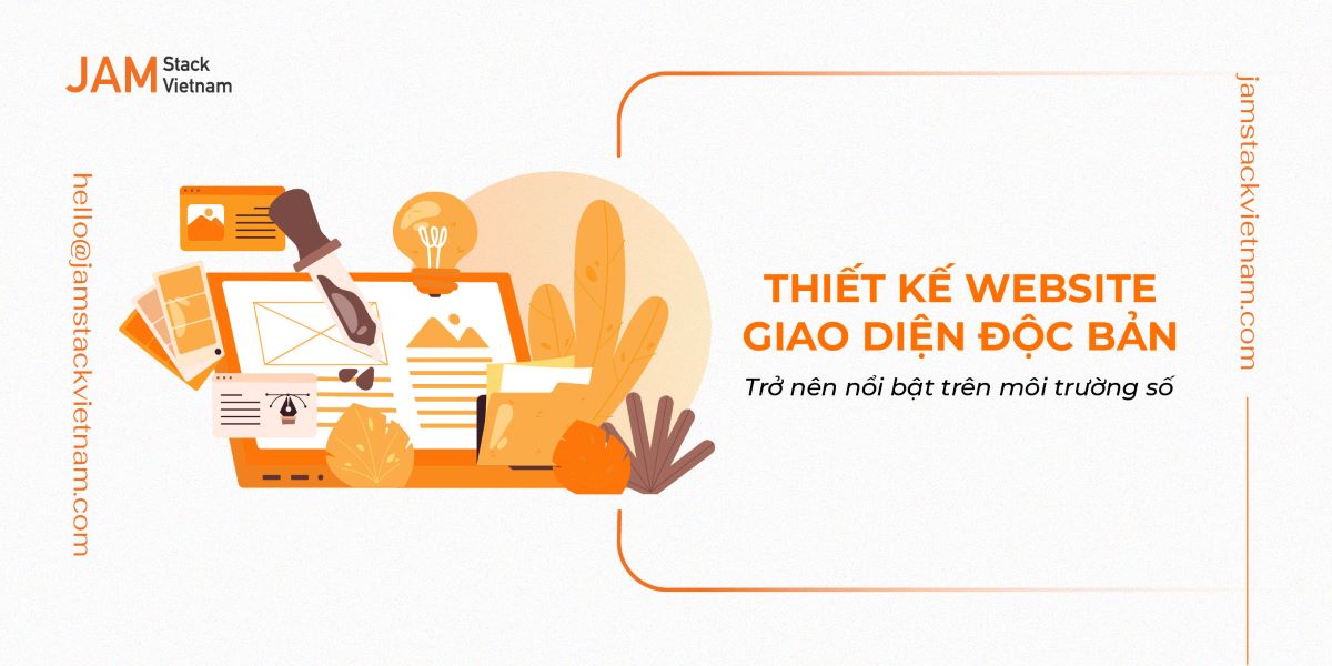 Thiết kế giao diện website độc bản - Trở nên nổi bật trên môi trường số