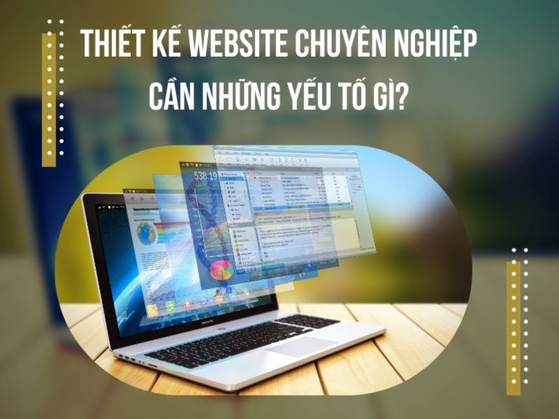 Đơn vị thiết kế web chuy&ecirc;n nghiệp đ&ograve;i hỏi y&ecirc;u cầu về chuy&ecirc;n m&ocirc;n v&agrave; chất lượng sản phẩm&nbsp;