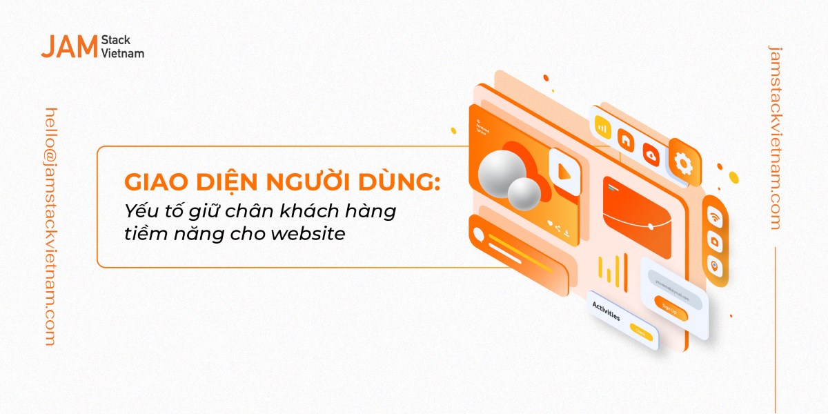 Giao diện người dùng: Yếu tố giữ chân khách hàng tiềm năng cho website