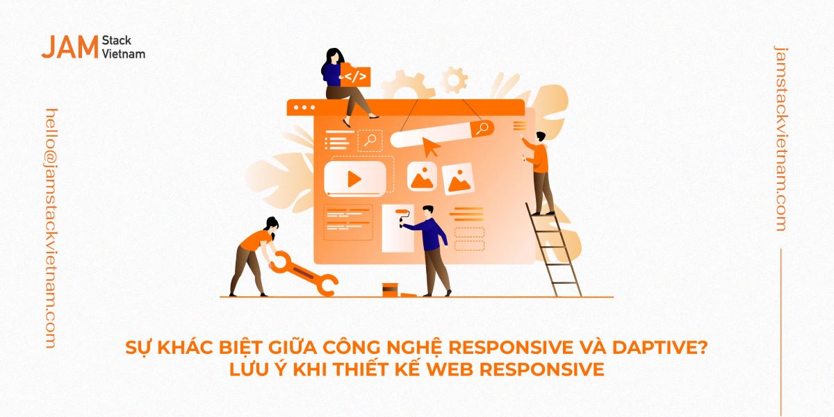 Sự khác biệt giữa công nghệ Responsive và Adaptive? Lưu ý khi thiết kế web Responsive