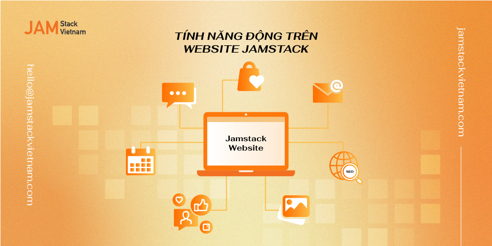 Jamstack là gì? Có thể sử dụng tính năng động trên website Jamstack không?