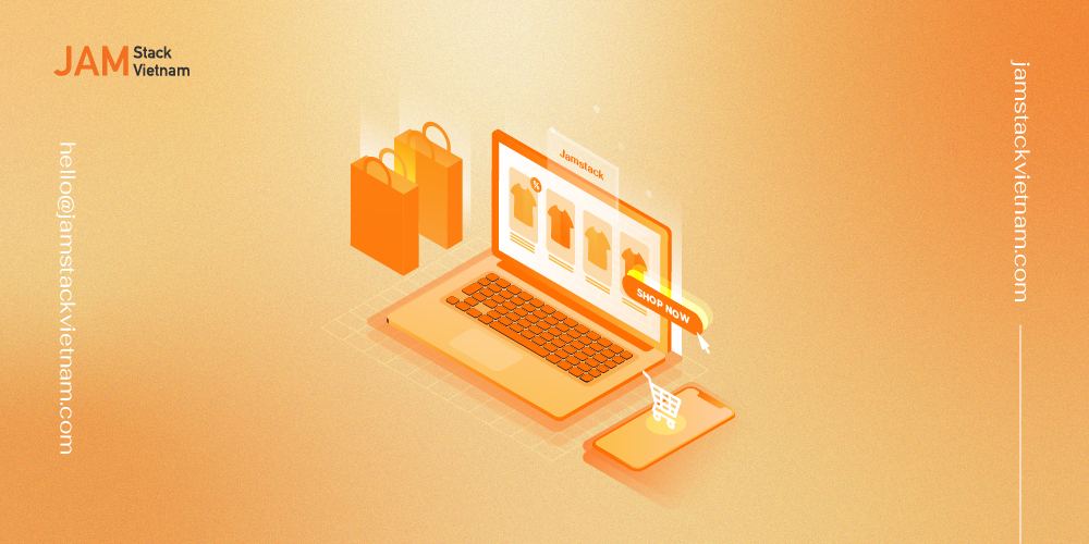 Ecommerce là gì? Lợi ích Jamstack đem lại cho website Ecommerce?
