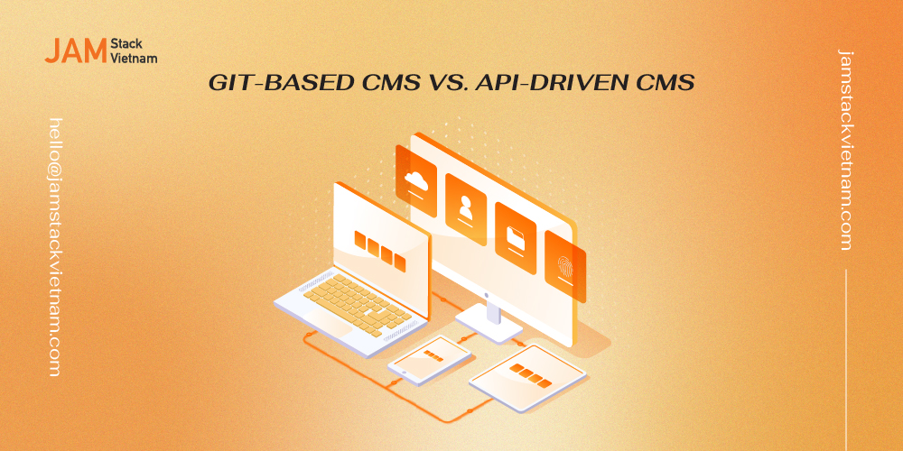 Phân biệt Git-based CMS và API-driven CMS: Nên chọn Headless CMS nào?