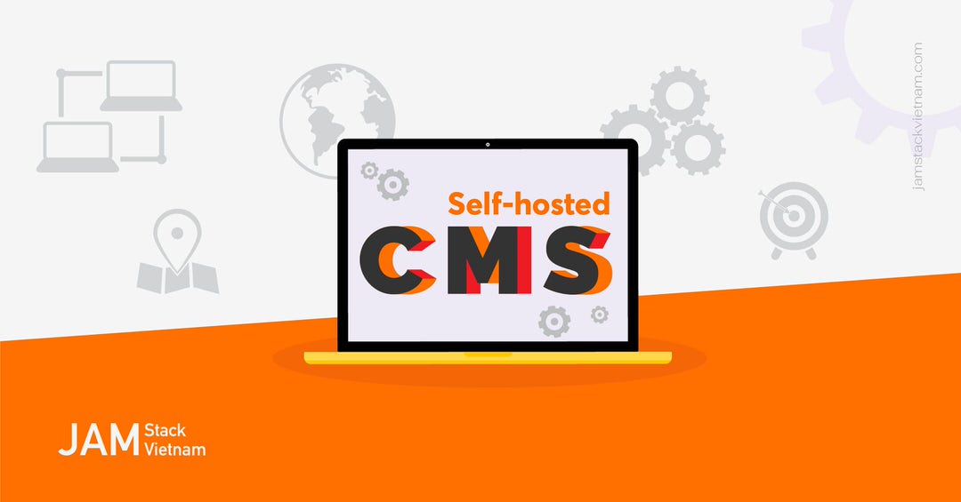Self-hosted CMS trong Jamstack