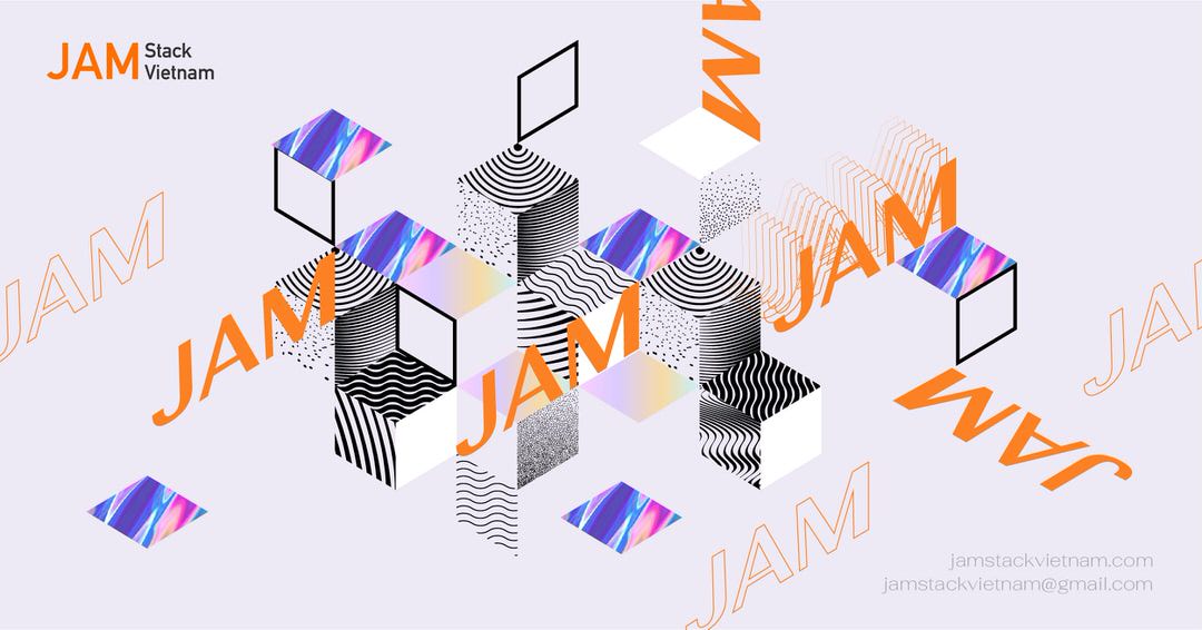 Jamstack là gì? 6 ưu điểm và các lưu ý nhà phát triển Website cần thiết